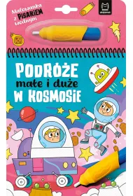 Malowanka z pisakiem wodnym. Podr�e ma�e i du�e. W kosmosie