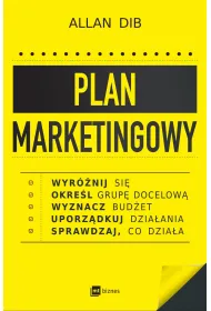 Plan marketingowy. Wyr�nij si�, okre�l grup� docelow�, wyznacz bud�et, uporz�dkuj dzia�ania, sprawdzaj, co dzia�a
