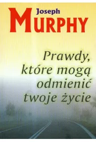 Prawdy, ktre mog odmieni twoje ycie
