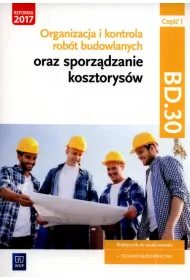 Organizacja i kontrola robt budowlanych oraz sporzdzanie kosztorysw. Kwalifikacja BD.30. Cz 1