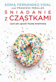 niadanie z czstkami. Opowie o nauce, jakiej jeszcze nie byo