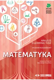 Matematyka. Matura 2021/2022. Arkusze egzaminacyjne. Poziom rozszerzony