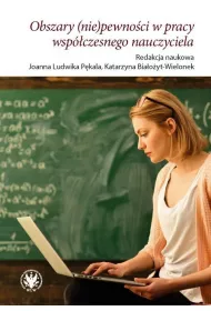 Obszary (nie)pewno�ci w pracy wsp�czesnego nauczyciela