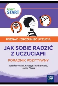 Pewny start. Pozna� i zrozumie� uczucia. Poradnik pozytywny