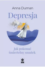 Depresja. Jak pokona miertelny smutek?