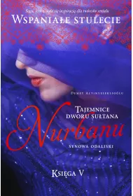 Tajemnice Dworu Su�tana. Ksi�ga V. Nurbanu. Synowa odaliski