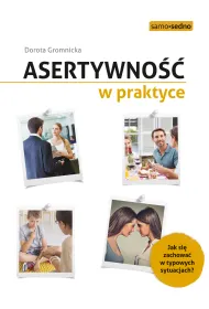Asertywno�� w praktyce. jak zachowa� si� w typowych sytuacjach?