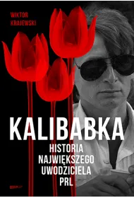 Kalibabka. Historia najwi�kszego uwodziciela PRL