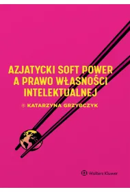 Azjatycki soft power a prawo w�asno�ci intelektualnej