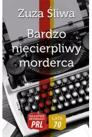 Najlepsze krymina�y PRL '70 Bardzo niecierpliwy morderca