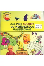 Poznajemy literki. Jak pan alfabet do przedszkola maszerowa�