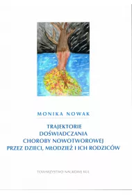 Trajektorie do�wiadczania choroby nowotworowej przez dzieci, m�odzie� i ich rodzic�w