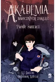 Prby mierci. Akademia Mrocznych Zakl. Tom 1