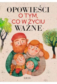 Opowie�ci o tym, co w �yciu wa�ne. Wydawnictwo Greg
