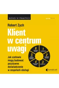 Audiobook Klient w centrum uwagi. Jak szefowie mog budowa pozytywne dowiadczenie w zespoach obsugi mp3