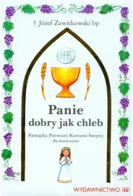 Panie dobry jak chleb.