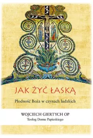 Jak �y� �ask�? P�odno�� Bo�a w czynach ludzkich