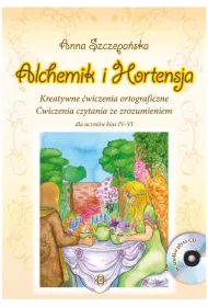 Alchemik i hortensja Kreatywne �wiczenia ortograficzne �wiczenia czytania ze zrozumieniem dla uczni�w klas IV-VI