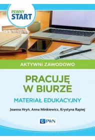 Pewny start. Aktywni zawodowo. Prace biurowe. Materia edukacyjny