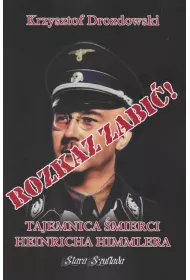 Rozkaz zabi�! Tajemnica �mierci Heinricha Himmlera
