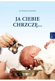 Ja ciebie chrzcz�...