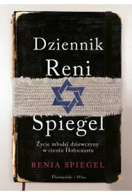 Dziennik Reni Spiegel. �ycie m�odej dziewczyny w cieniu Holocaustu