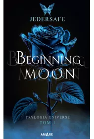 Beginning moon. Trylogia Universe. Tom 1
