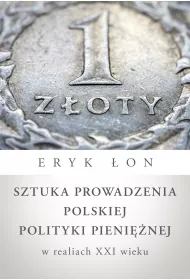 Sztuka Prowadzenia Polskiej Polityki Pieni�nej W Realiach Xxi Wieku
