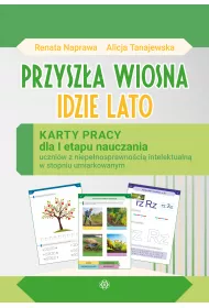 Przysza wiosna, idzie lato. Karty pracy dla I etapu nauczania uczniw z niepenosprawnoci intelektualn w stopniu umiarkowanym
