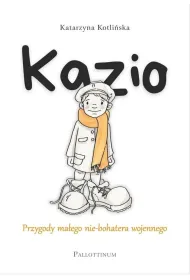 Kazio. Przygody ma�ego nie-bohatera wojennego