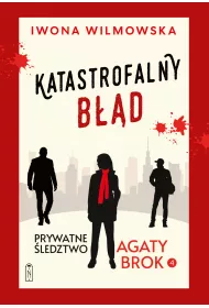 Katastrofalny b��d. Seria Prywatne �ledztwo Agaty Brok. Tom 4