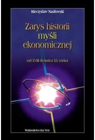 Zarys historii my�li ekonomicznej. Od XVIII do ko�ca XX wieku