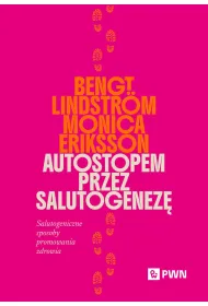 Autostopem przez salutogenez�. Salutogeniczne sposoby promowania zdrowia