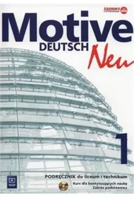 Motive – Deutsch Neu. J�zyk niemiecki. Podr�cznik. Kurs dla kontynuuj�cych nauk�. Szko�y ponadgimnazjalne. Zakres podstawowy. Cz�� 1