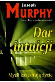 Myli ksztatuj ycie. Dar intuicji