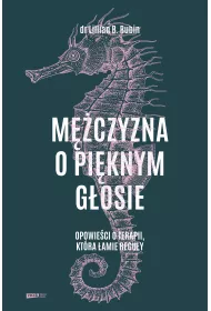 M�czyzna o pi�knym g�osie. Opowie�ci o terapii, kt�ra �amie regu�y