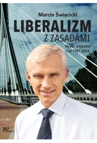 Liberalizm z zasadami. Wyb�r artyku��w z lat 1987-2024