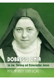 Dobrego dnia ze �w. Teres� od Dzieci�tka Jezus