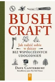 Bushcraft. Jak radzi� sobie w dziczy bez wsp�czesnych udogodnie�