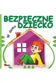 Bezpieczne dziecko. W domu