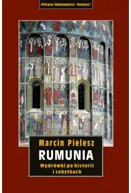 Rumunia. Wdrwki po historii i zabytkach