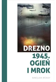 Drezno 1945. Ogie� i mrok