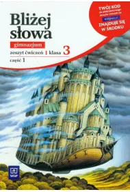 Bliej sowa. Gimnazjum. Klasa 3. Cz 1. Zeszyt wicze z dostpem do zasobw WSiPnet.pl
