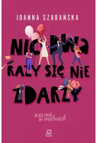 Nic dwa razy si� nie zdarzy. Seria Kalina w malinach. Tom 3