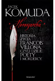 Herezjarcha. Historia �ycia Francois Villona, czyli dzieje poety i mordercy #2