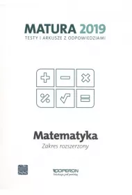 Matematyka. Matura 2019. Testy i arkusze z odpowiedziami. Zakres rozszerzony