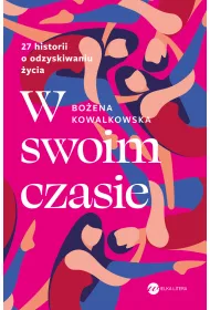 eBook W swoim czasie. 27 historii o odzyskiwaniu �ycia mobi epub