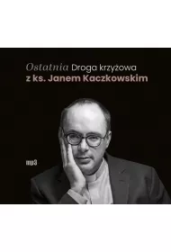 Audiobook CD MP3 Ostatnia Droga krzy�owa z ks. Janem Kaczkowskim