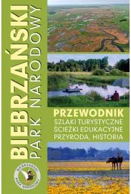 Biebrza�ski Park Narodowy. Przewodnik, szlaki turystyczne, �cie�ki edukacyjne, przyroda, historia