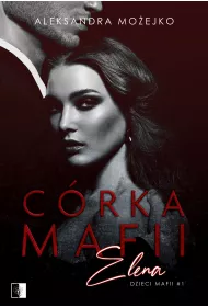 Crka mafii. Elena. Dzieci mafii. Tom 1